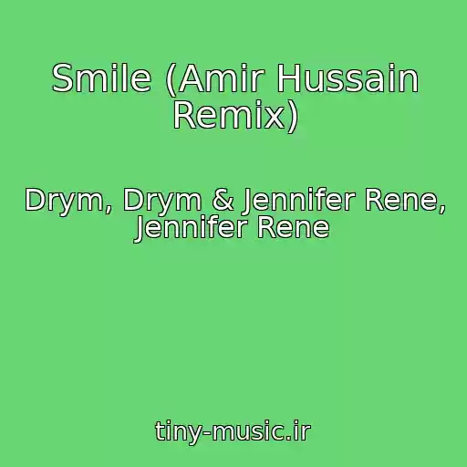 کاور آهنگ Smile (Amir Hussain Remix) از Drym, Drym & Jennifer Rene, Jennifer Rene