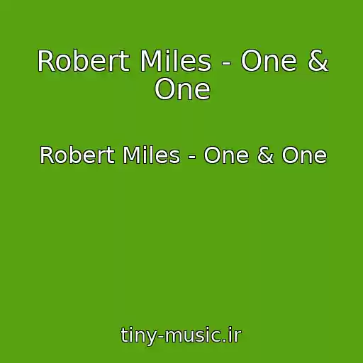کاور آهنگ Robert Miles - One & One از Robert Miles - One & One