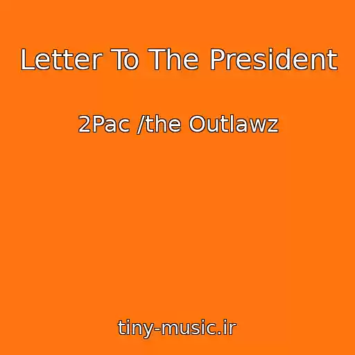 کاور آهنگ Letter To The President از 2Pac /the Outlawz