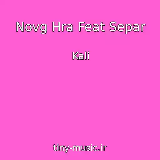 کاور آهنگ Novg Hra Feat Separ از Kali