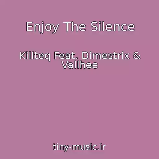 کاور آهنگ Enjoy The Silence از Killteq Feat. Dimestrix & Vallhee