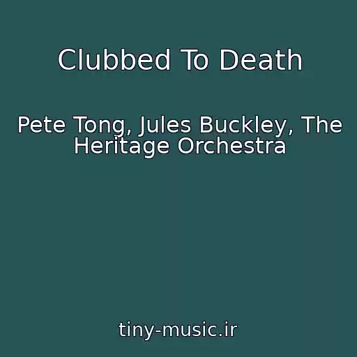 کاور آهنگ Clubbed To Death از Pete Tong, Jules Buckley, The Heritage Orchestra