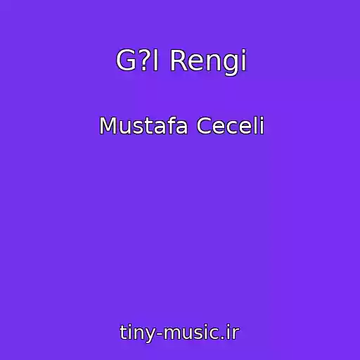 کاور آهنگ G?l Rengi از Mustafa Ceceli