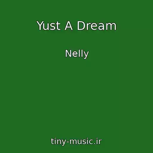 کاور آهنگ Yust A Dream از Nelly