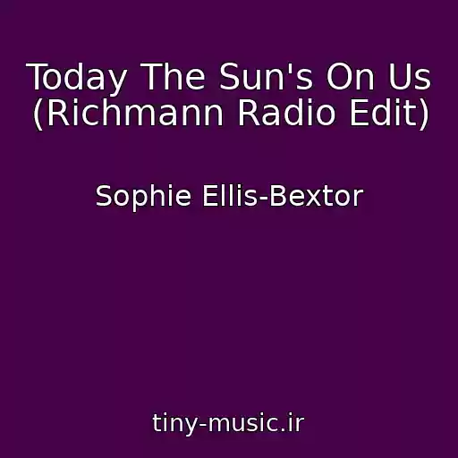کاور آهنگ Today The Sun's On Us (Richmann Radio Edit) از Sophie Ellis-Bextor