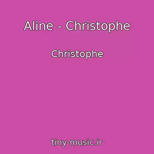 کاور آهنگ Aline - Christophe از Christophe