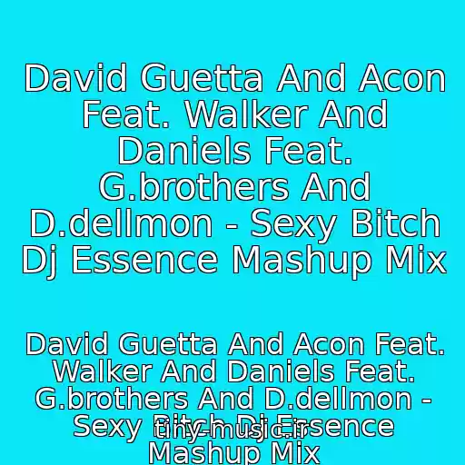 کاور آهنگ David Guetta And Acon Feat. Walker And Daniels Feat. G.brothers And D.dellmon - Sexy Bitch Dj Essence Mashup Mix از David Guetta And Acon Feat. Walker And Daniels Feat. G.brothers And D.dellmon - Sexy Bitch Dj Essence Mashup Mix