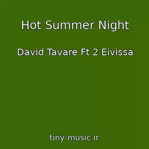 کاور آهنگ Hot Summer Night از David Tavare Ft 2 Eivissa