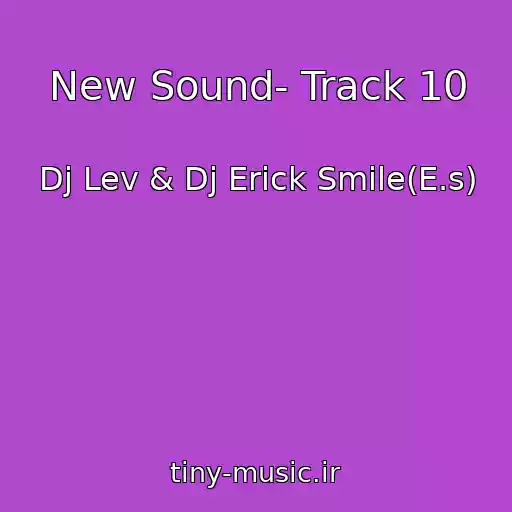 کاور آهنگ New Sound- Track 10 از Dj Lev & Dj Erick Smile(E.s)