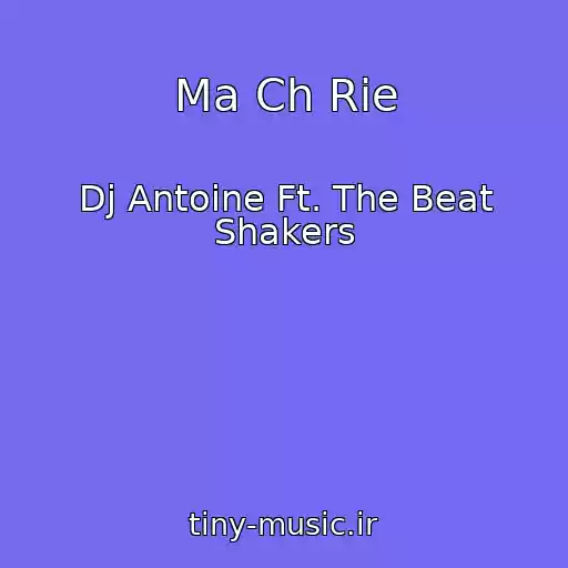 کاور آهنگ Ma Ch Rie از Dj Antoine Ft. The Beat Shakers
