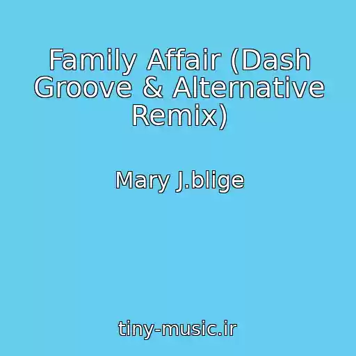 کاور آهنگ Family Affair (Dash Groove & Alternative Remix) از Mary J.blige