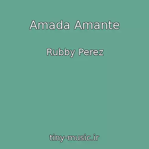 کاور آهنگ Amada Amante از Rubby Perez
