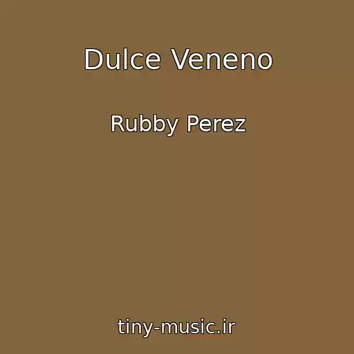 کاور آهنگ Dulce Veneno از Rubby Perez