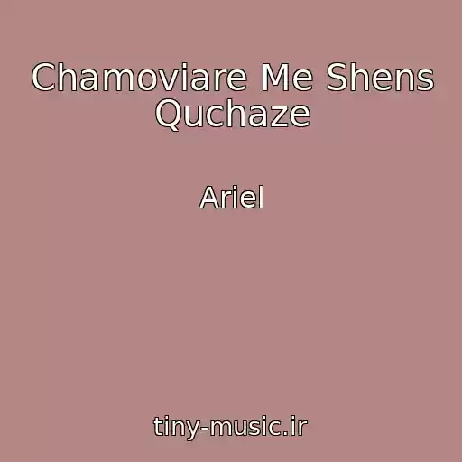 کاور آهنگ Chamoviare Me Shens Quchaze از Ariel