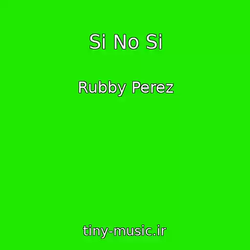 کاور آهنگ Si No Si از Rubby Perez