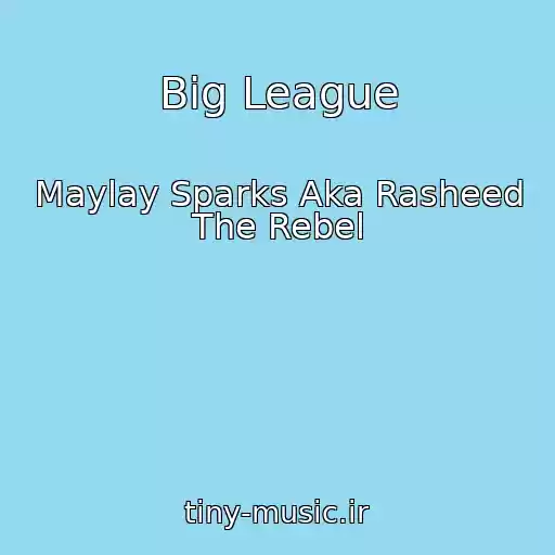 کاور آهنگ Big League از Maylay Sparks Aka Rasheed The Rebel