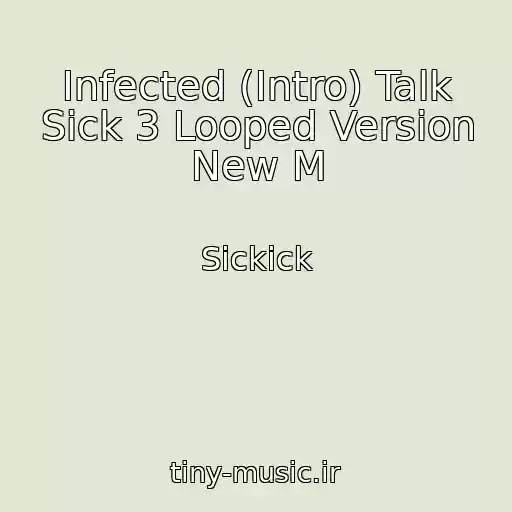 کاور آهنگ Infected (Intro) Talk Sick 3 Looped Version New M از Sickick