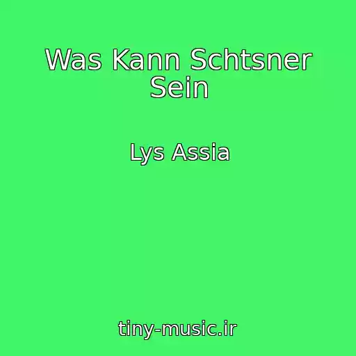 کاور آهنگ Was Kann Schtsner Sein از Lys Assia