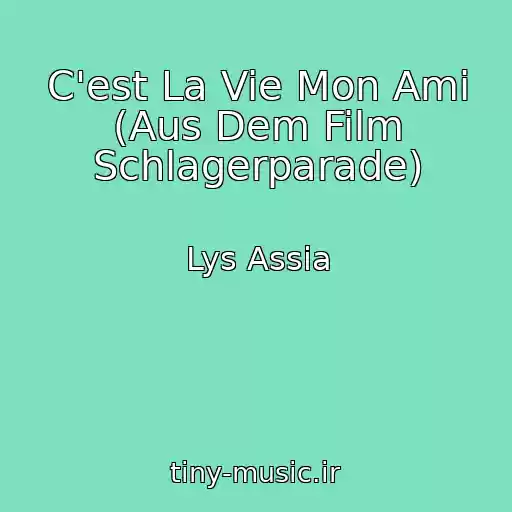 کاور آهنگ C'est La Vie Mon Ami (Aus Dem Film Schlagerparade) از Lys Assia