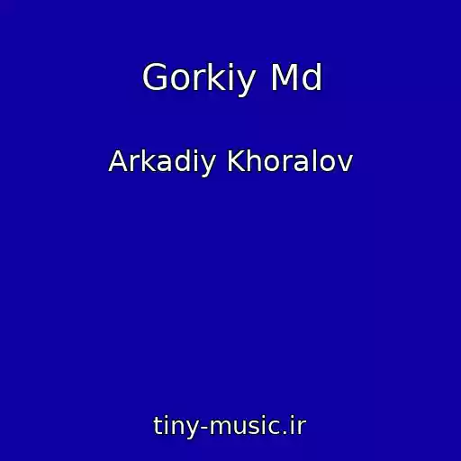 کاور آهنگ Gorkiy Md از Arkadiy Khoralov