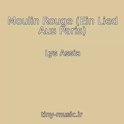 کاور آهنگ Moulin Rouge (Ein Lied Aus Paris) از Lys Assia