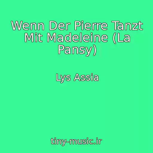 کاور آهنگ Wenn Der Pierre Tanzt Mit Madeleine (La Pansy) از Lys Assia