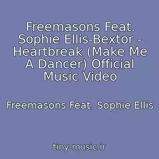 کاور آهنگ Freemasons Feat. Sophie Ellis-Bextor - Heartbreak (Make Me A Dancer) Official Music Video از Freemasons Feat. Sophie Ellis