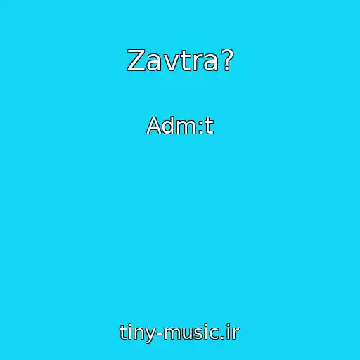 کاور آهنگ Zavtra? از Adm:t