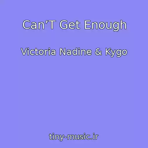 کاور آهنگ Can’T Get Enough از Victoria Nadine & Kygo