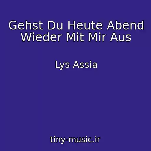 کاور آهنگ Gehst Du Heute Abend Wieder Mit Mir Aus از Lys Assia