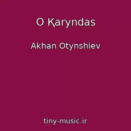 کاور آهنگ O Қaryndas از Akhan Otynshiev