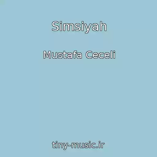 کاور آهنگ Simsiyah از Mustafa Ceceli