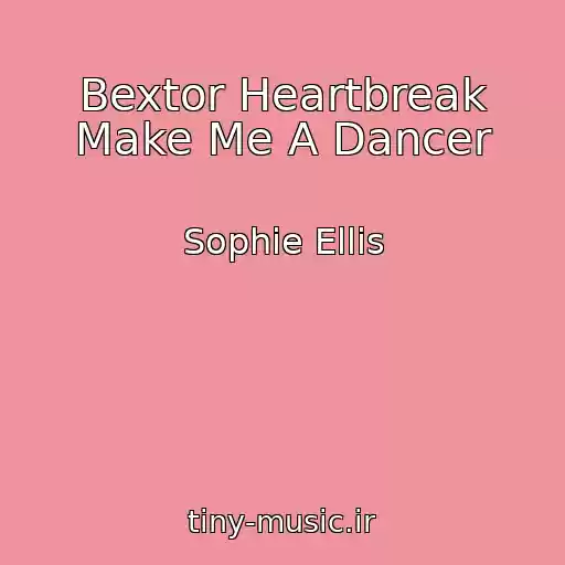 کاور آهنگ Bextor Heartbreak Make Me A Dancer از Sophie Ellis