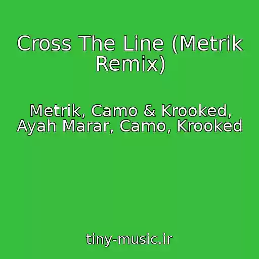 کاور آهنگ Cross The Line (Metrik Remix) از Metrik, Camo & Krooked, Ayah Marar, Camo, Krooked