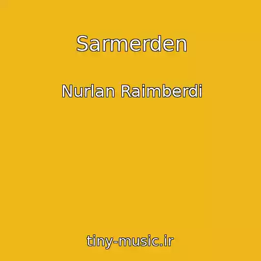 کاور آهنگ Sarmerden از Nurlan Raimberdi