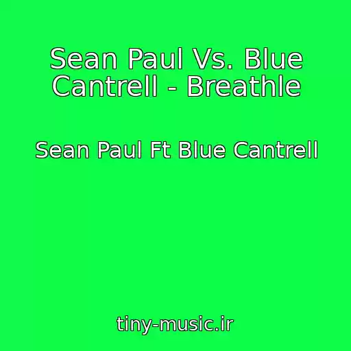 کاور آهنگ Sean Paul Vs. Blue Cantrell - Breathle از Sean Paul Ft Blue Cantrell