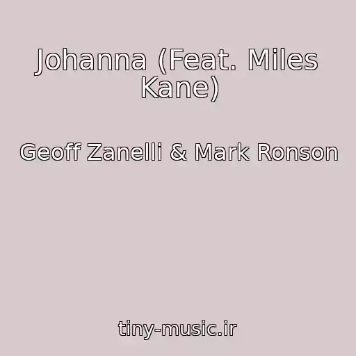 کاور آهنگ Johanna (Feat. Miles Kane) از Geoff Zanelli & Mark Ronson