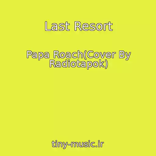 کاور آهنگ Last Resort از Papa Roach(Cover By Radiotapok)