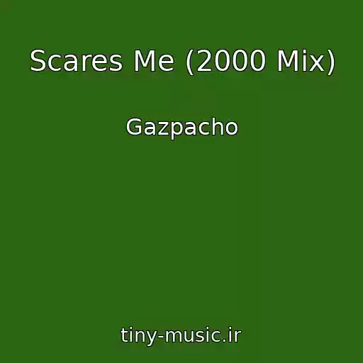 کاور آهنگ Scares Me (2000 Mix) از Gazpacho