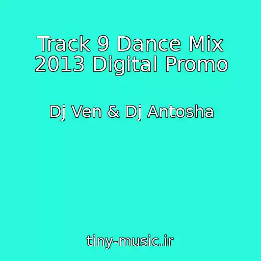کاور آهنگ Track 9 Dance Mix 2013 Digital Promo از Dj Ven & Dj Antosha