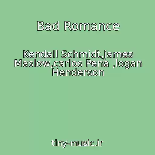 کاور آهنگ Bad Romance از Kendall Schmidt,james Maslow,carlos Pena ,logan Henderson