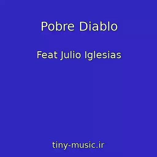 کاور آهنگ Pobre Diablo از Feat Julio Iglesias