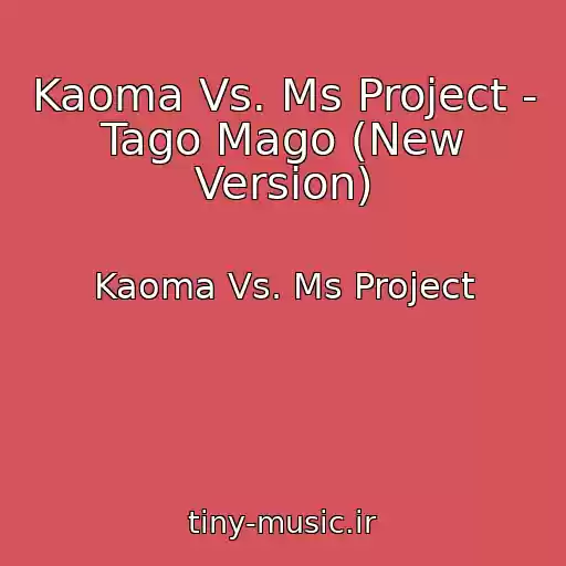 کاور آهنگ Kaoma Vs. Ms Project - Tago Mago (New Version) از Kaoma Vs. Ms Project