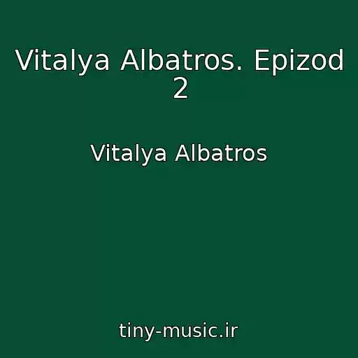 کاور آهنگ Vitalya Albatros. Epizod 2 از Vitalya Albatros