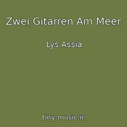 کاور آهنگ Zwei Gitarren Am Meer از Lys Assia