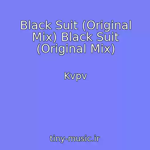 کاور آهنگ Black Suit (Original Mix) Black Suit (Original Mix) از Kvpv