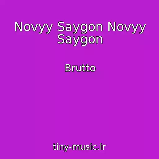 کاور آهنگ Novyy Saygon Novyy Saygon از Brutto