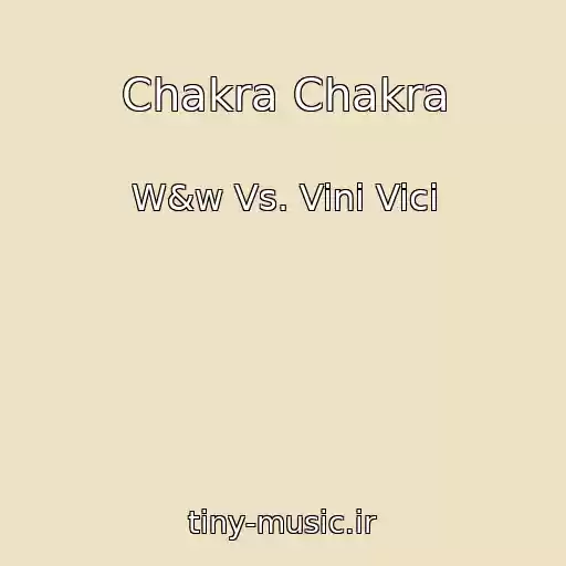 کاور آهنگ Chakra Chakra از W&w Vs. Vini Vici