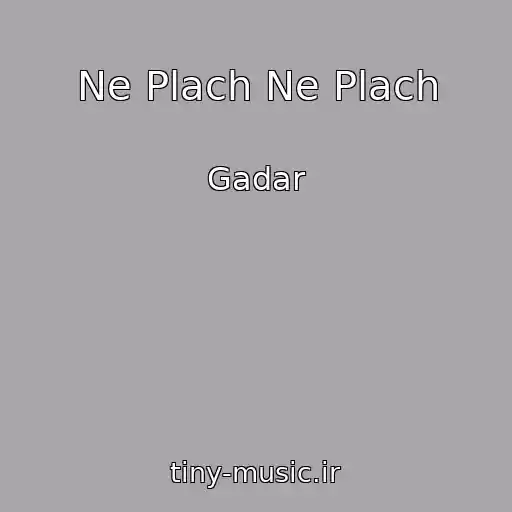 کاور آهنگ Ne Plach Ne Plach از Gadar
