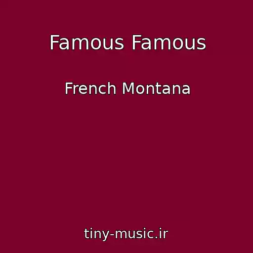 کاور آهنگ Famous Famous از French Montana